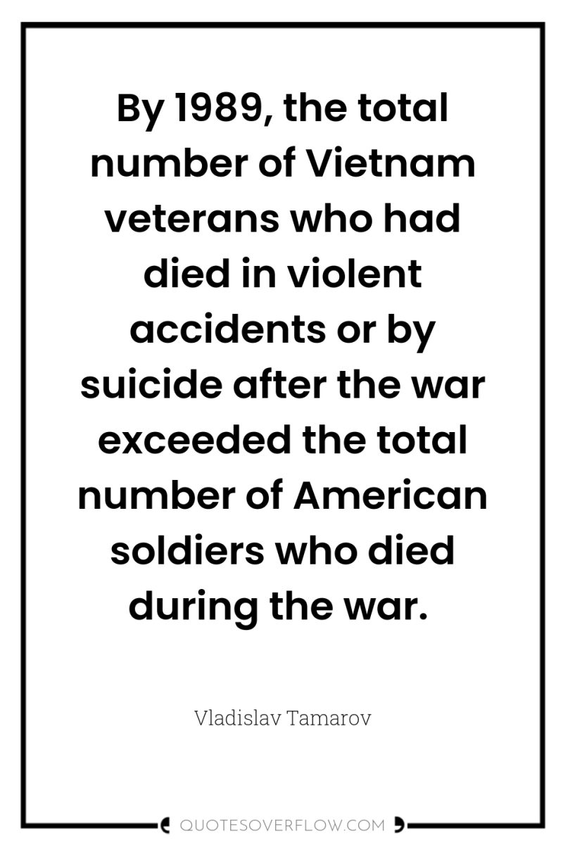 By 1989, the total number of Vietnam veterans who had...
