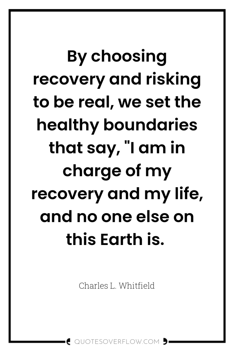 By choosing recovery and risking to be real, we set...