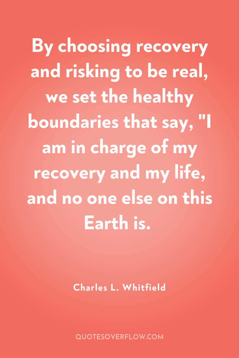 By choosing recovery and risking to be real, we set...