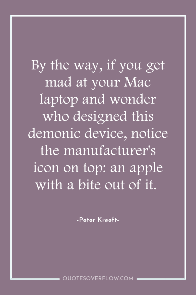 By the way, if you get mad at your Mac...