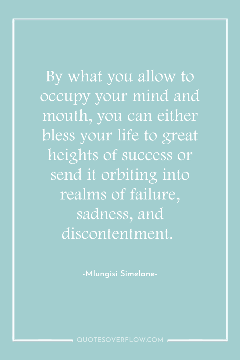 By what you allow to occupy your mind and mouth,...