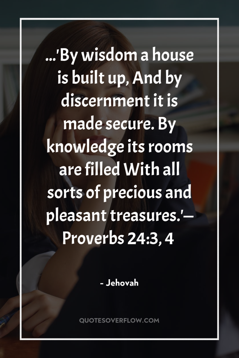 ...'By wisdom a house is built up, And by discernment...
