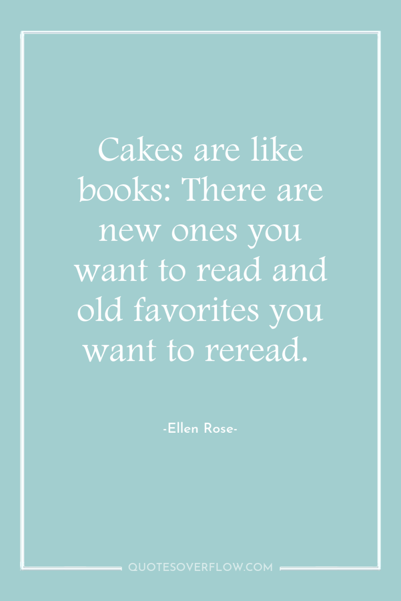 Cakes are like books: There are new ones you want...