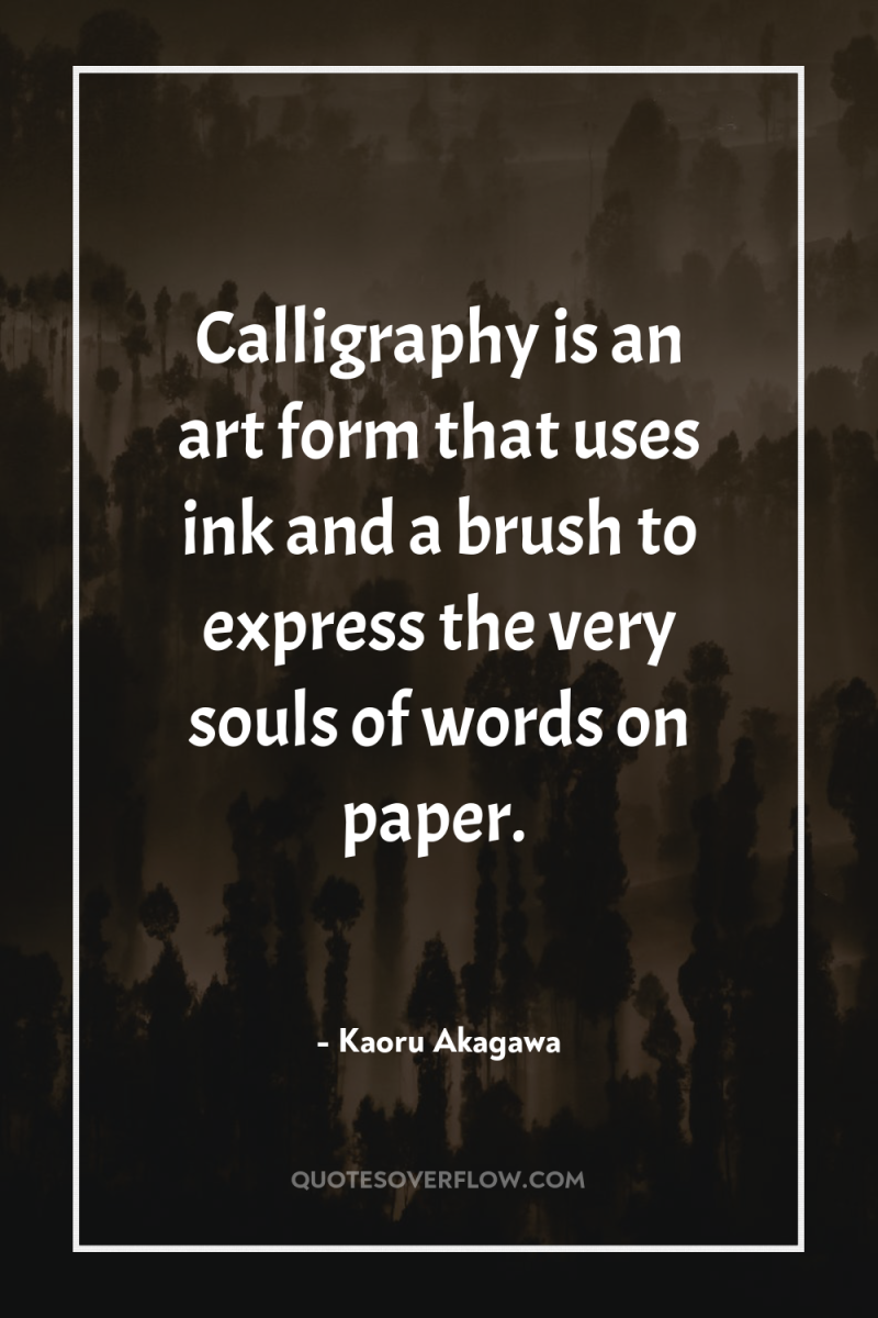 Calligraphy is an art form that uses ink and a...