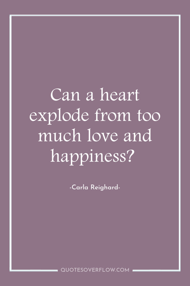 Can a heart explode from too much love and happiness? 