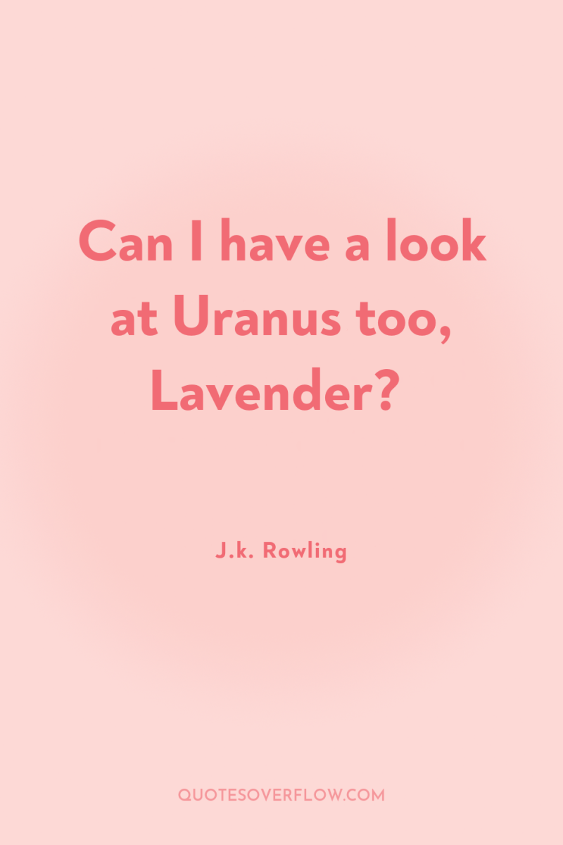 Can I have a look at Uranus too, Lavender? 