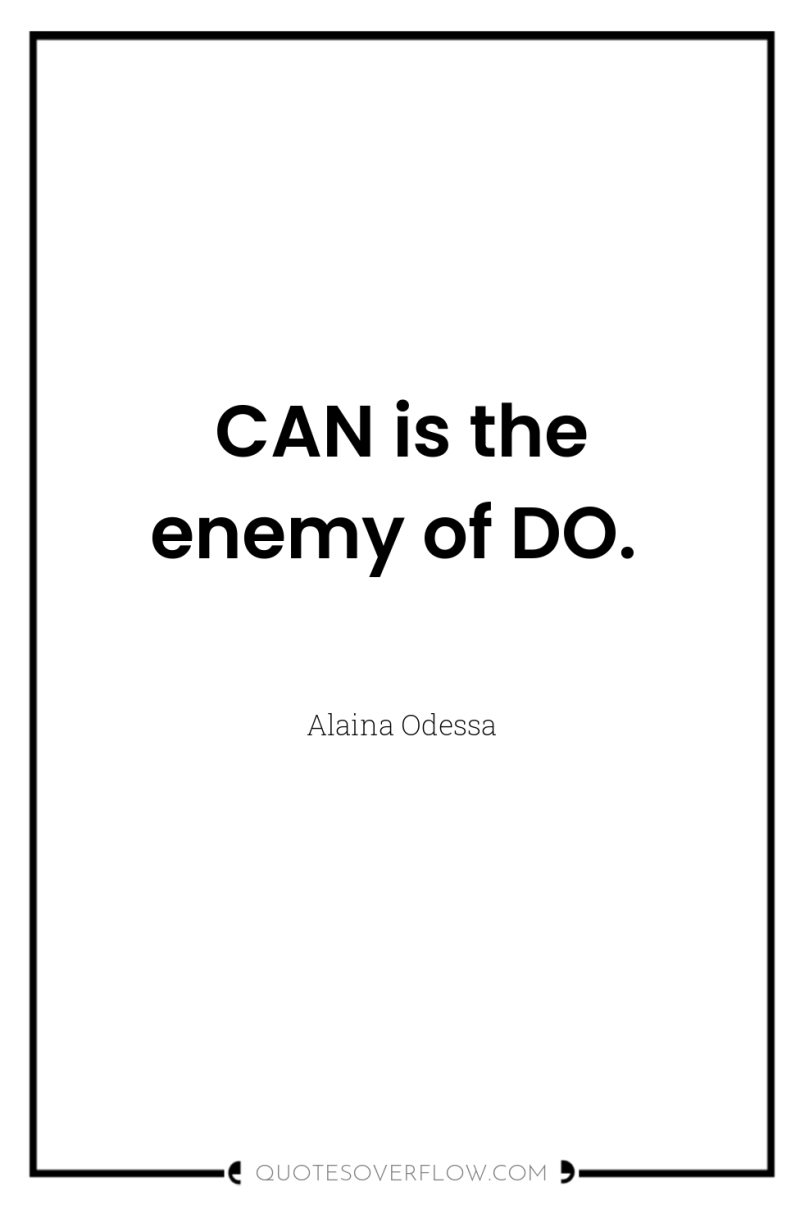 CAN is the enemy of DO. 