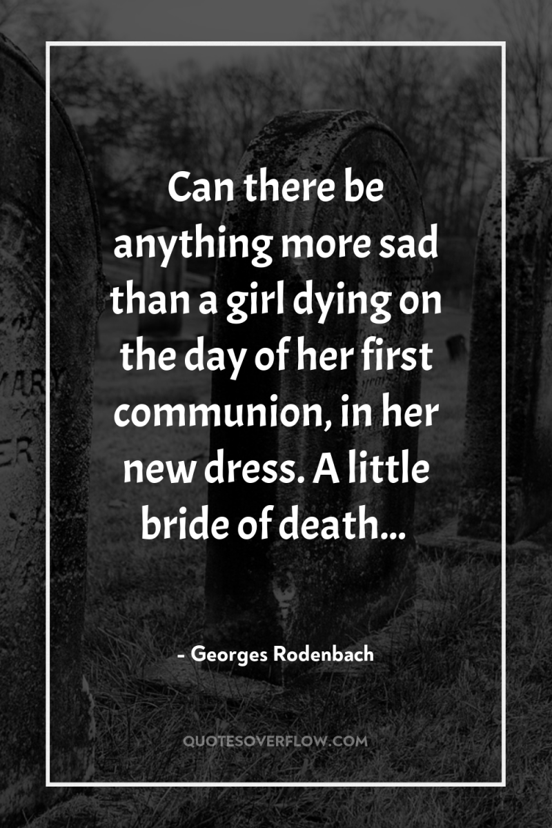 Can there be anything more sad than a girl dying...