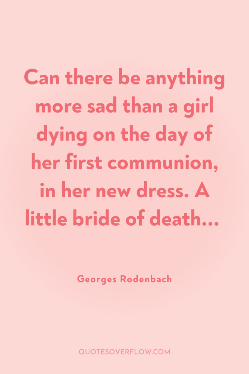 Can there be anything more sad than a girl dying...