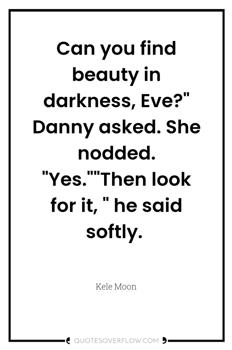 Can you find beauty in darkness, Eve?