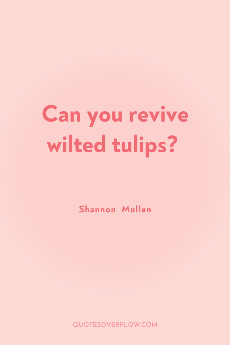 Can you revive wilted tulips? 