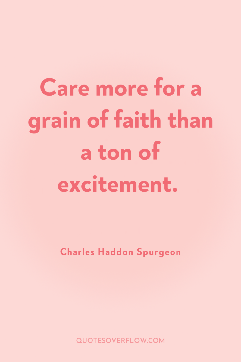 Care more for a grain of faith than a ton...