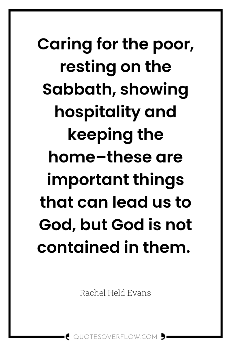 Caring for the poor, resting on the Sabbath, showing hospitality...