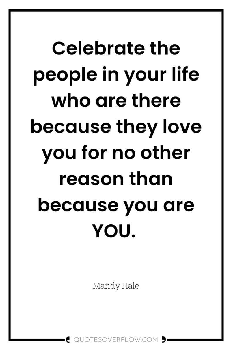 Celebrate the people in your life who are there because...