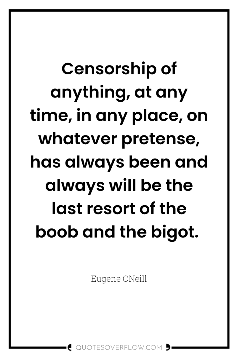 Censorship of anything, at any time, in any place, on...