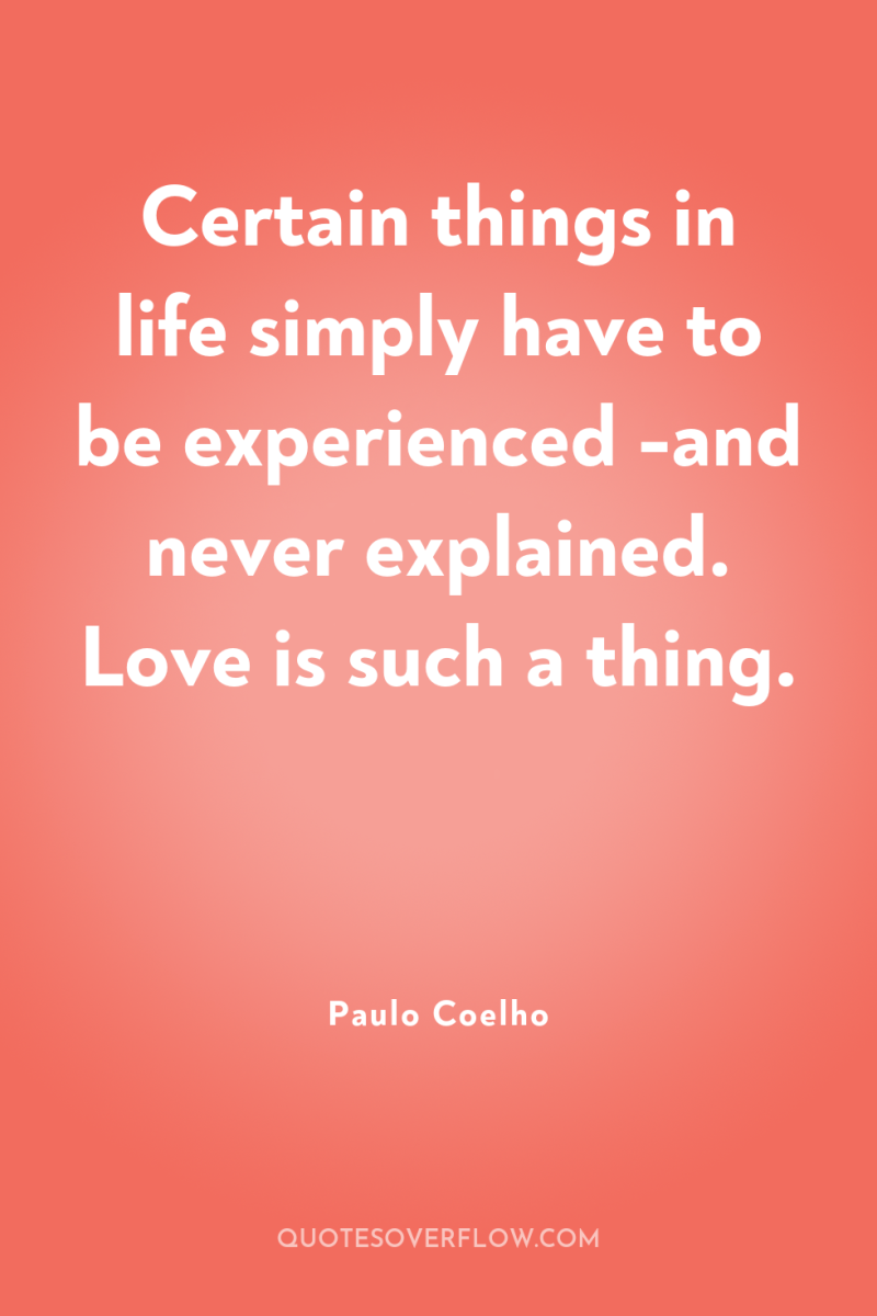 Certain things in life simply have to be experienced -and...