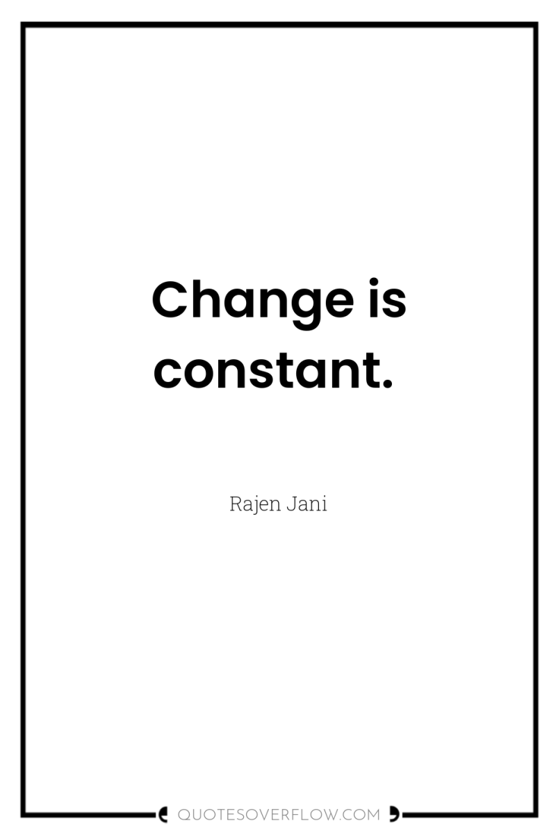 Change is constant. 