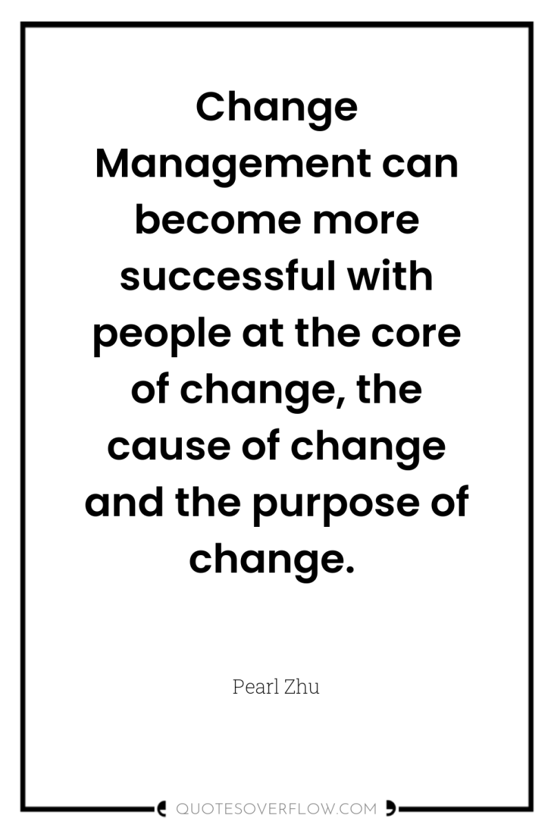 Change Management can become more successful with people at the...