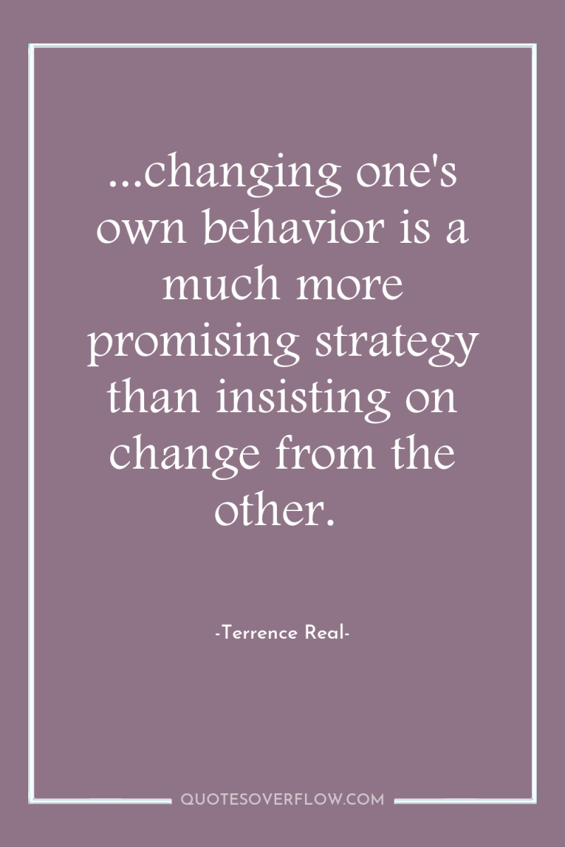 ...changing one's own behavior is a much more promising strategy...