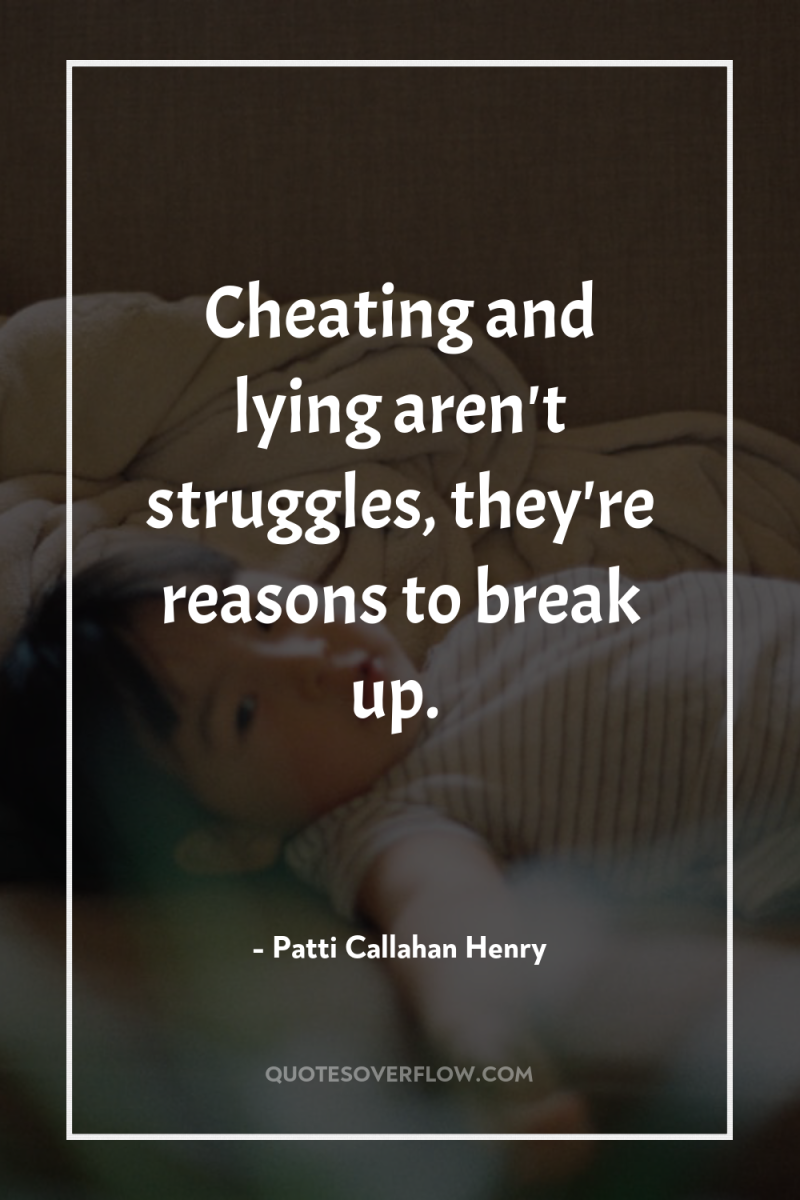 Cheating and lying aren't struggles, they're reasons to break up. 