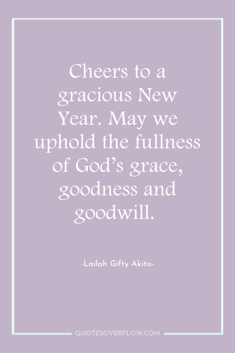 Cheers to a gracious New Year. May we uphold the...