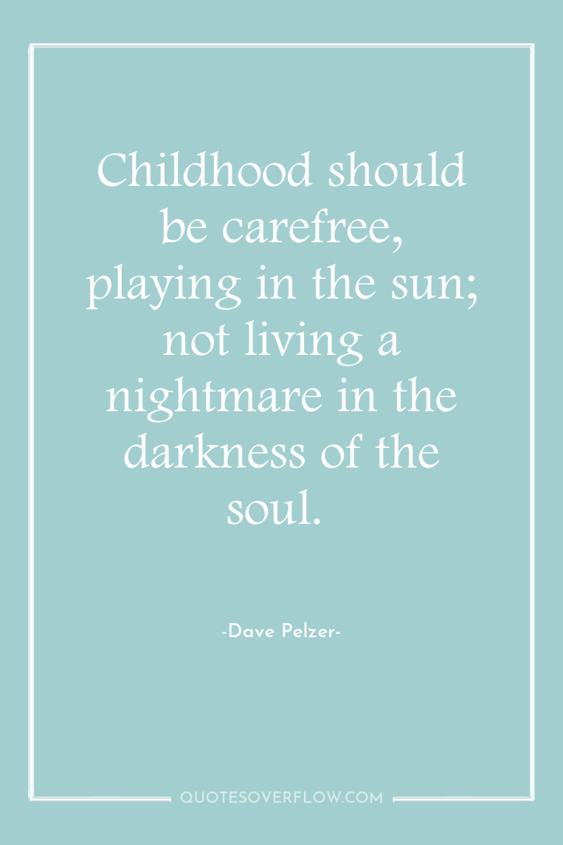 Childhood should be carefree, playing in the sun; not living...