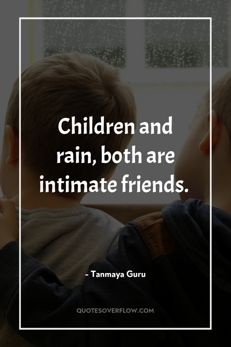 Children and rain, both are intimate friends. 