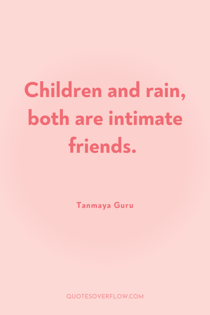 Children and rain, both are intimate friends. 