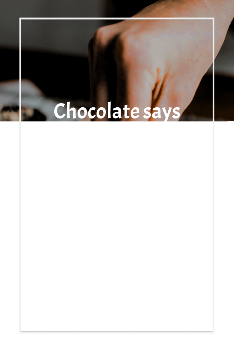 Chocolate says 