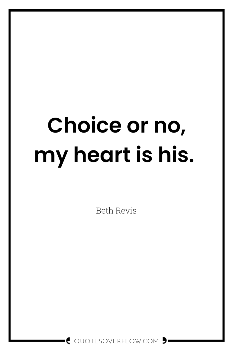 Choice or no, my heart is his. 