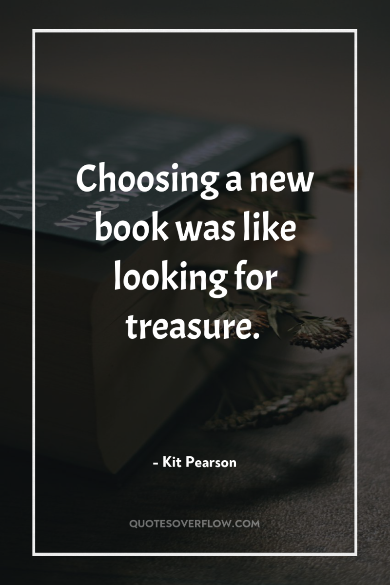 Choosing a new book was like looking for treasure. 
