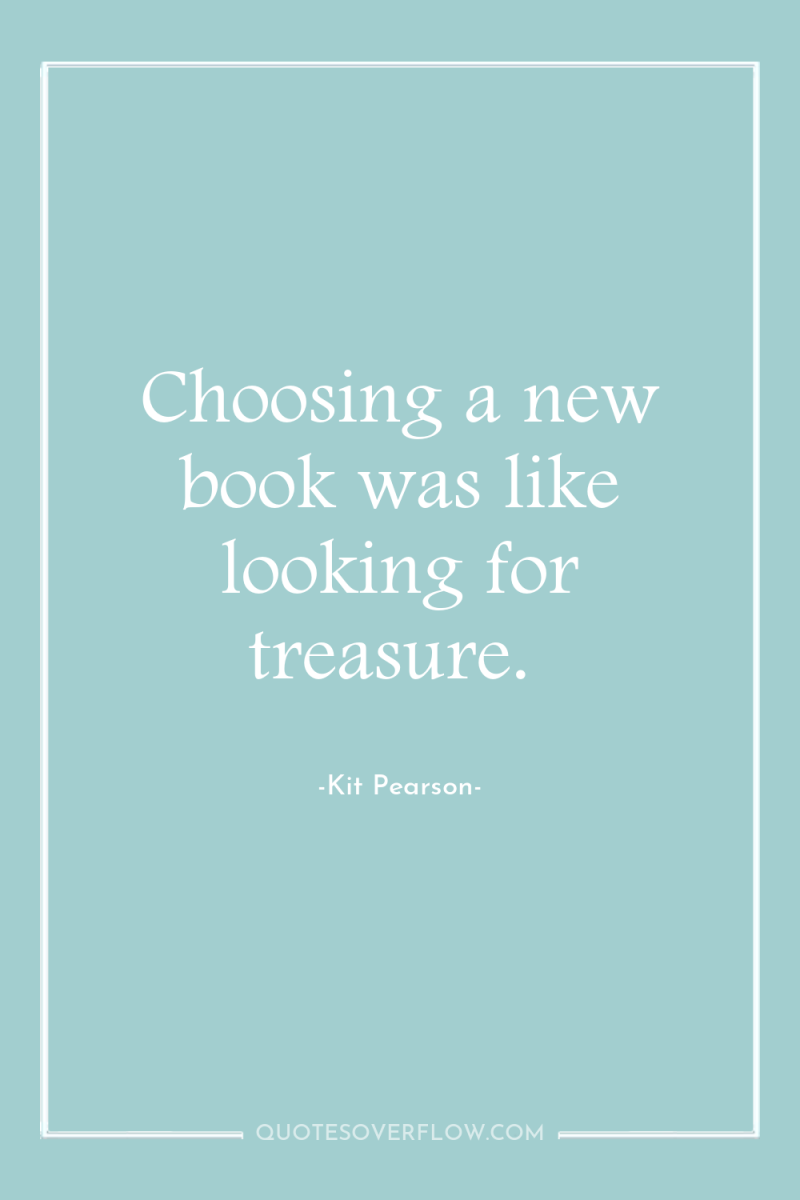 Choosing a new book was like looking for treasure. 