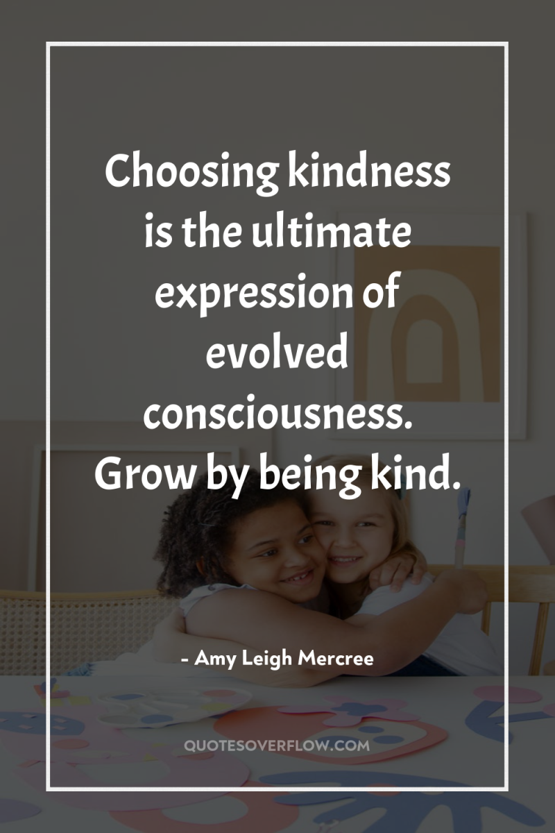 Choosing kindness is the ultimate expression of evolved consciousness. Grow...
