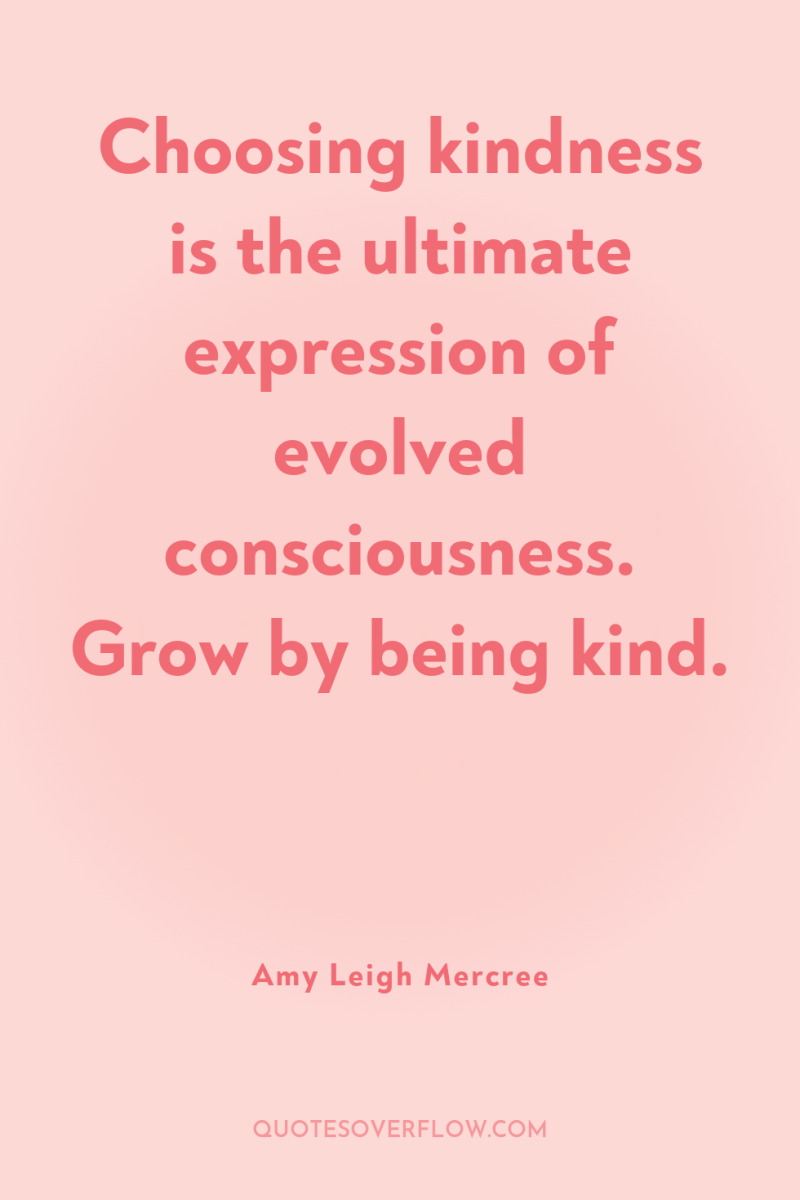 Choosing kindness is the ultimate expression of evolved consciousness. Grow...