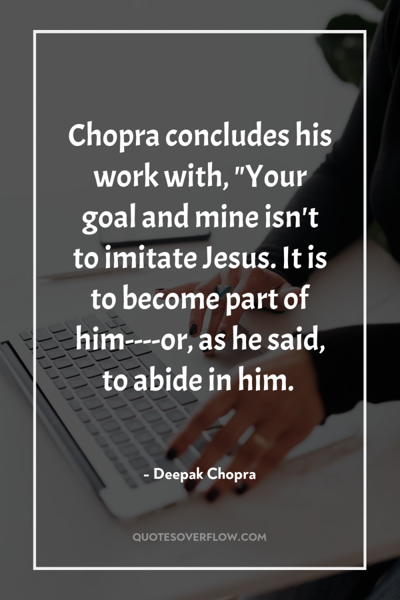 Chopra concludes his work with, 