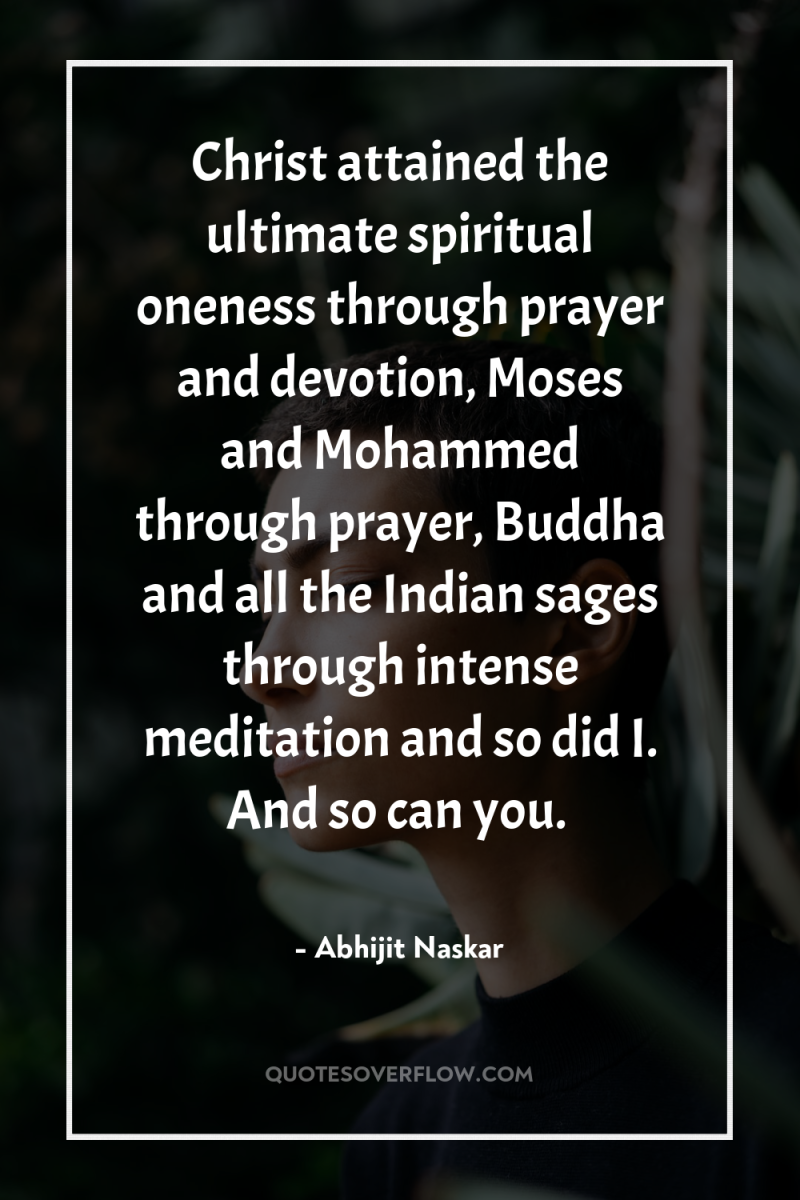 Christ attained the ultimate spiritual oneness through prayer and devotion,...