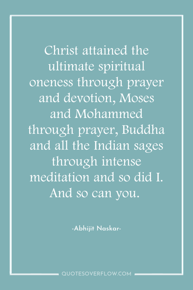 Christ attained the ultimate spiritual oneness through prayer and devotion,...