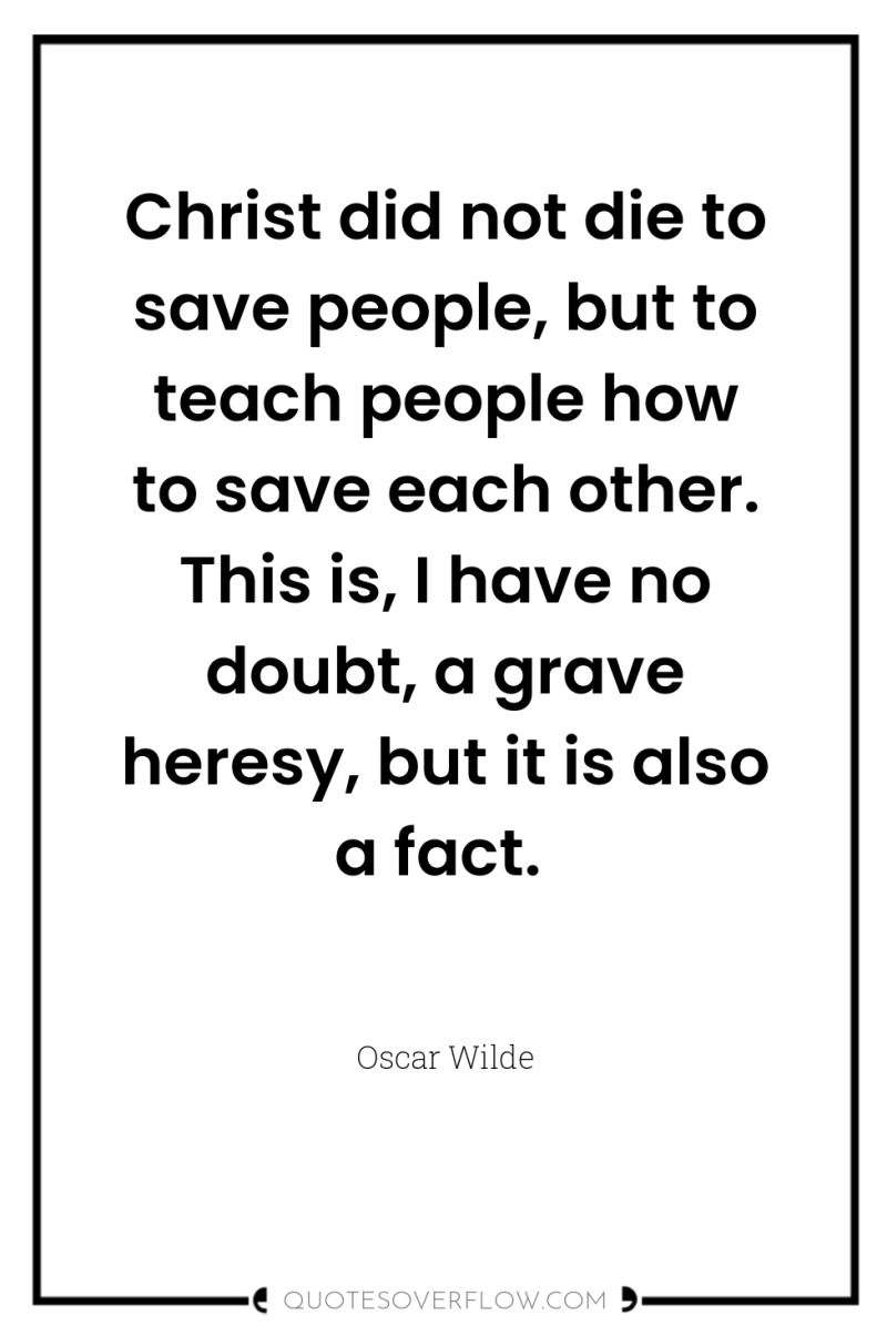 Christ did not die to save people, but to teach...