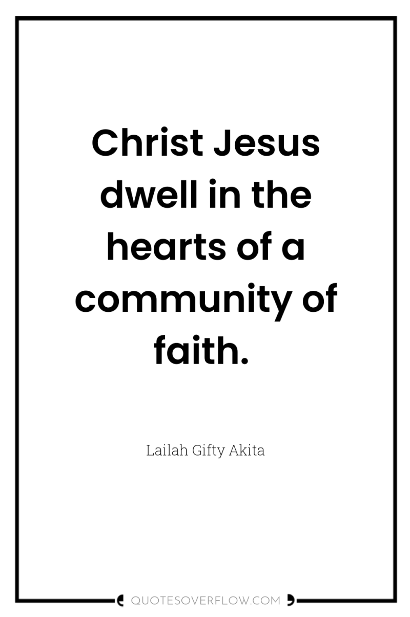 Christ Jesus dwell in the hearts of a community of...
