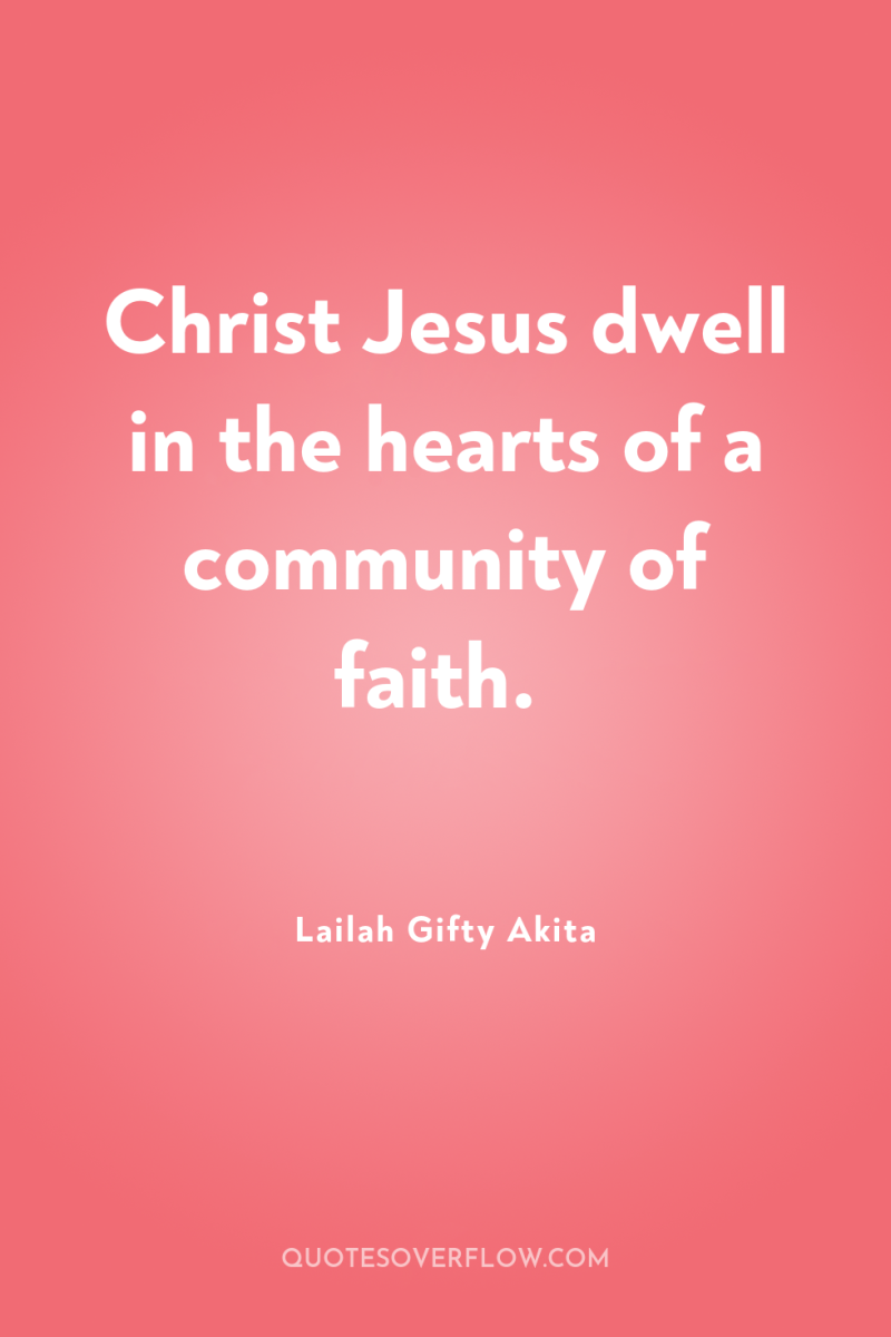 Christ Jesus dwell in the hearts of a community of...