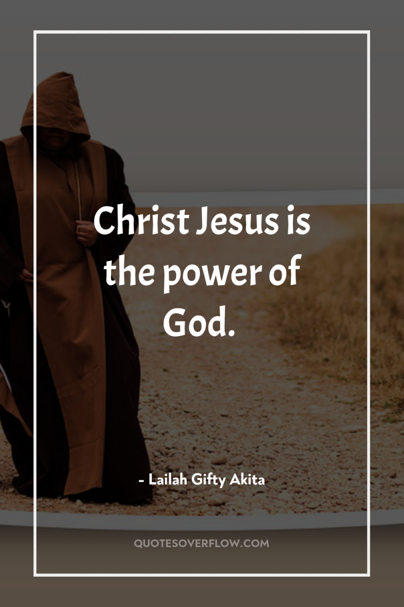 Christ Jesus is the power of God. 