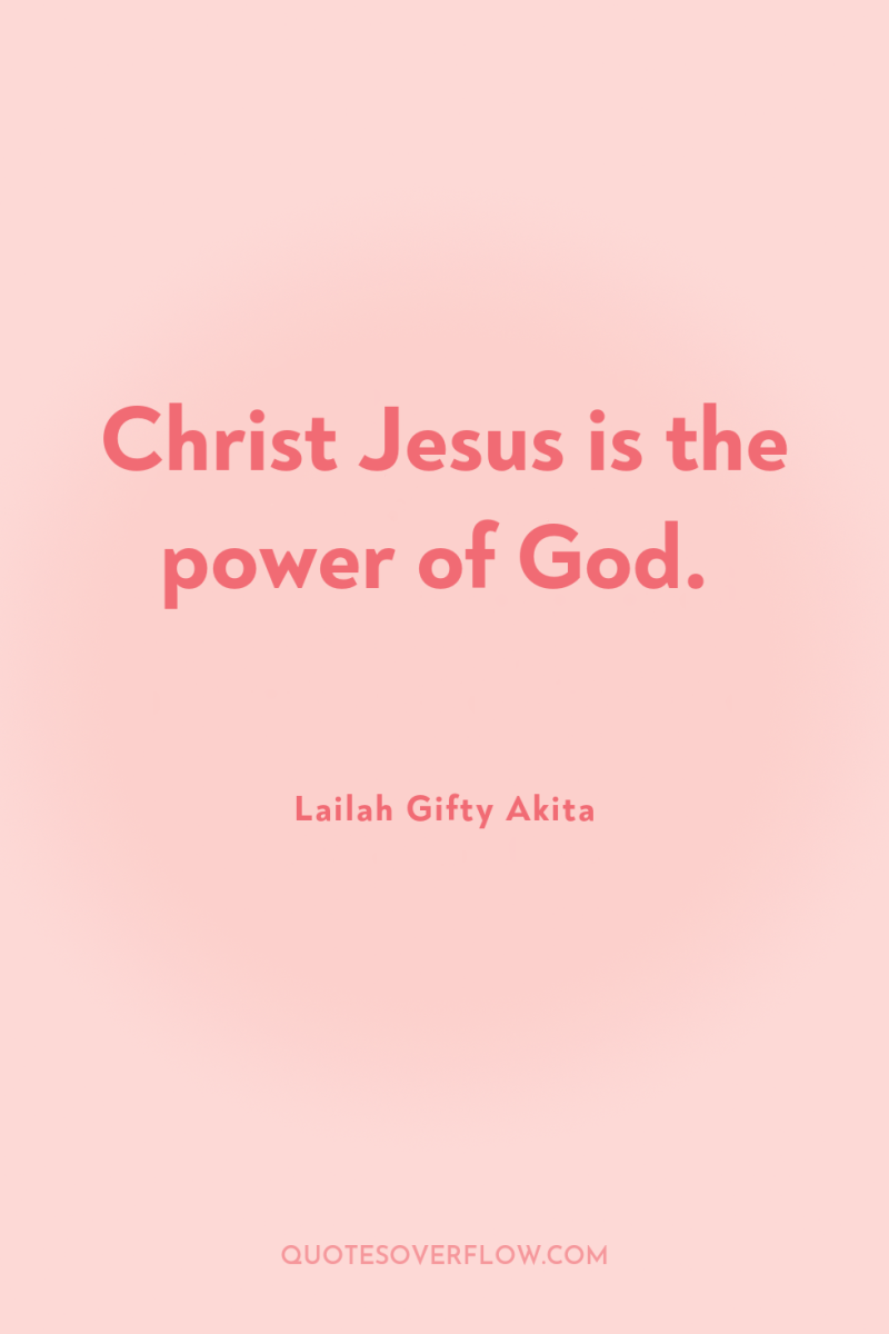 Christ Jesus is the power of God. 