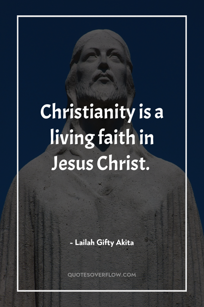 Christianity is a living faith in Jesus Christ. 