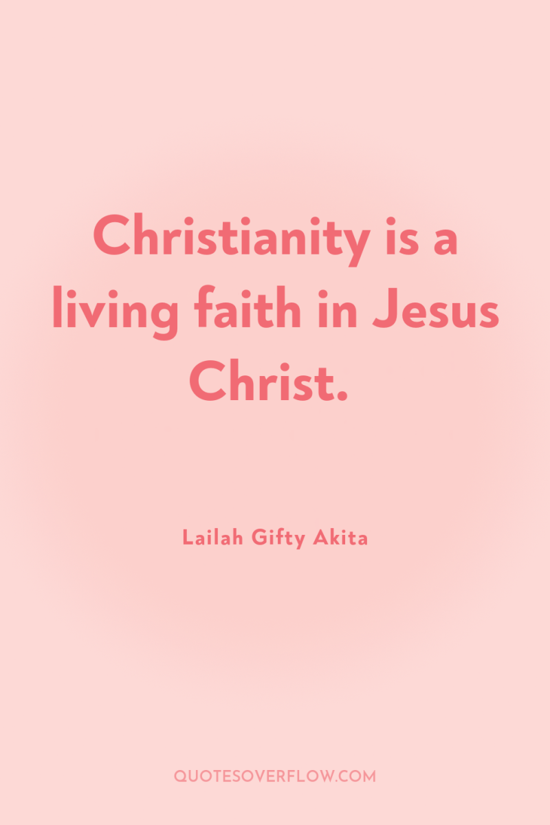 Christianity is a living faith in Jesus Christ. 