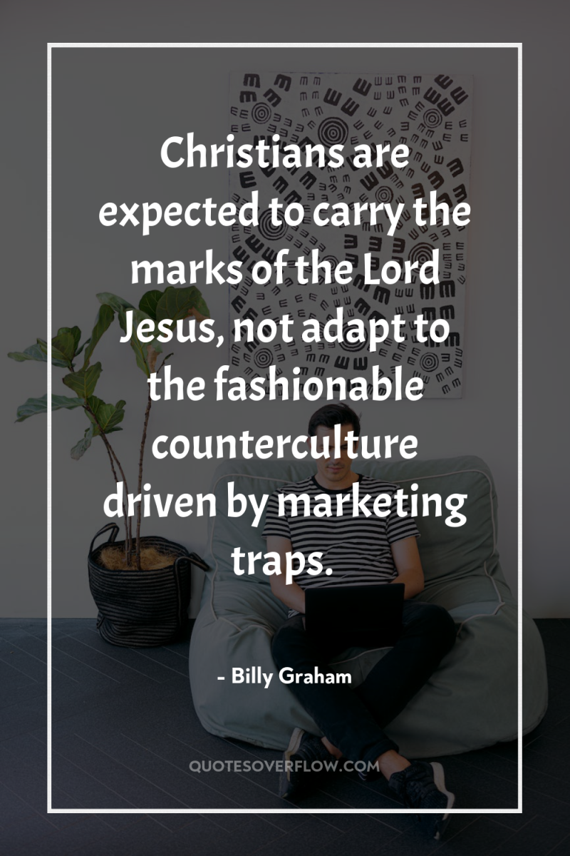Christians are expected to carry the marks of the Lord...