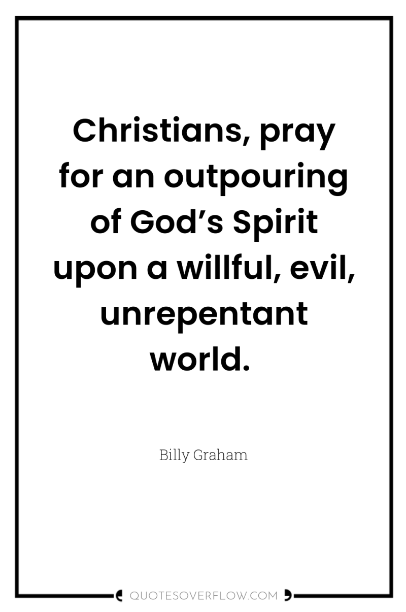 Christians, pray for an outpouring of God’s Spirit upon a...