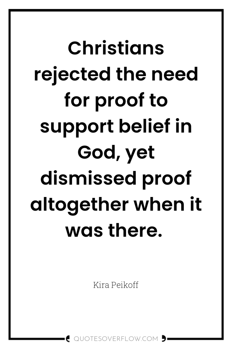 Christians rejected the need for proof to support belief in...