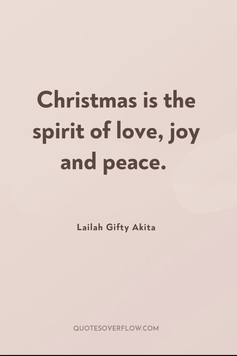 Christmas is the spirit of love, joy and peace. 