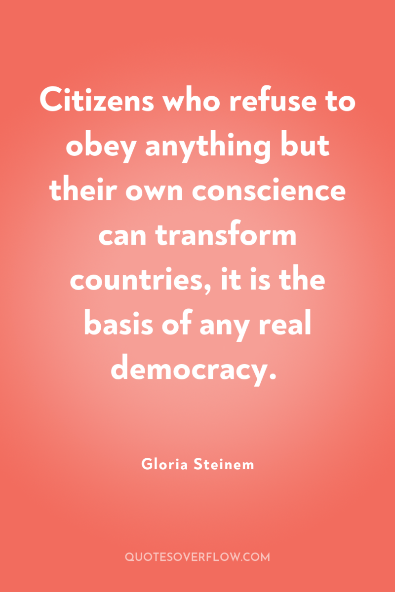 Citizens who refuse to obey anything but their own conscience...