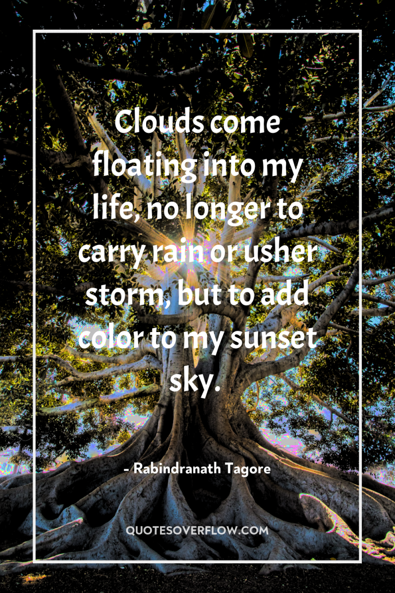 Clouds come floating into my life, no longer to carry...